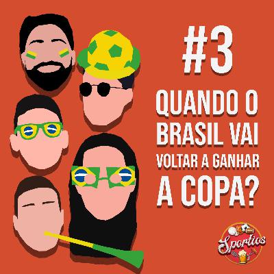 SPORTIOS #3 - Quando o Brasil vai voltar a ganhar a Copa?