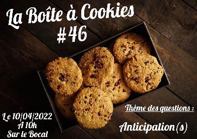 Boîte à cookies #46 : Anticipation Boîte à cookies #46 : Anticipation