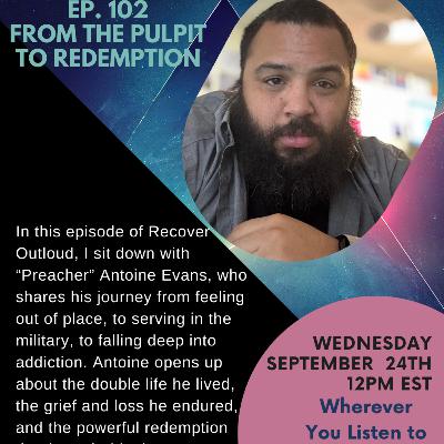 Recover Outloud: Episode 102: From the Pulpit to Redemption