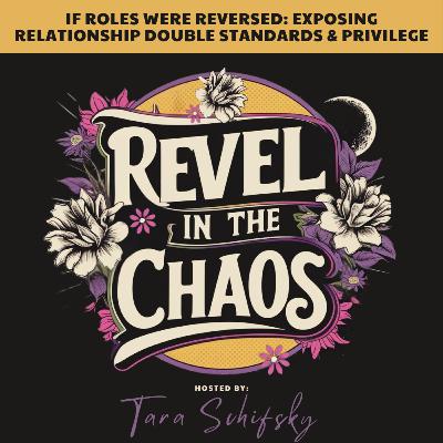 10 - If Roles Were Reversed: Exposing Relationship Double Standards and Privilege