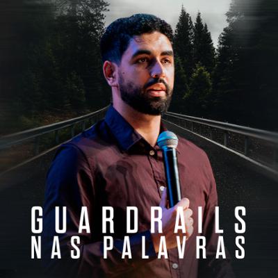Guardrails nas Palavras - Rafael Stelita