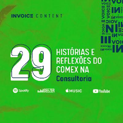 Histórias e Reflexões do Comex na Consultoria - 029