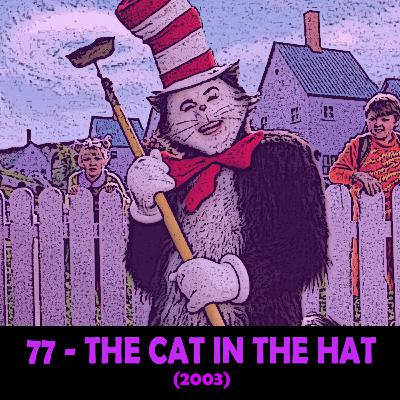 Episode 77 - The Cat in the Hat (2003)