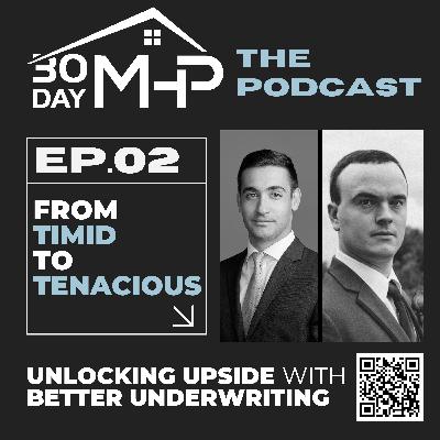 #02 - From Timid to Tenacious: Unlocking Upside with Better Underwriting #02 - From Timid to Tenacious: Unlocking Upside with Better Underwriting