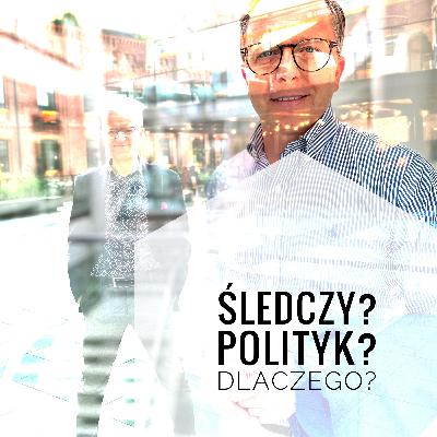Śledczy? Polityk? Dlaczego...