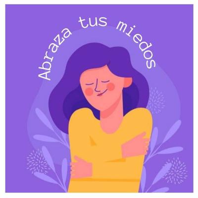 Abraza tus miedos (segunda parte)
