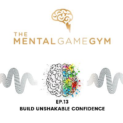 Build Unshakable Confidence