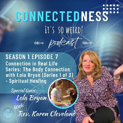 Connection in Real Life Series: The Body Connection with Lola Bryan Series 1 of 3 – Spiritual Healing