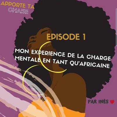 Épisode 1 : Mon expérience de la charge mentale en tant qu'Africaine Épisode 1 : Mon expérience de la charge mentale en tant qu'Africaine