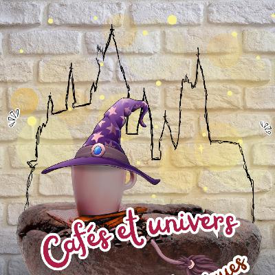 Ép 26 - Cafés et univers magiques