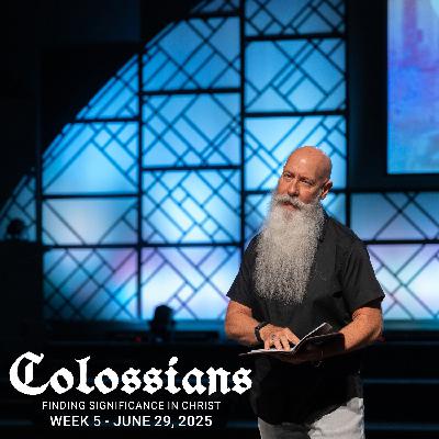 Colossians, Week 5