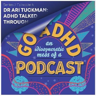 Dr Ari Tuckman: ADHD Talked Through Dr Ari Tuckman: ADHD Talked Through