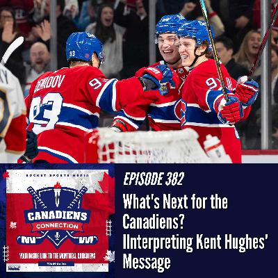 What’s Next for the Canadiens? Interpreting Kent Hughes’ Vision | Canadiens Connection ep 382