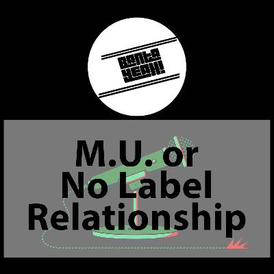 M.U. or No Label Relationship M.U. or No Label Relationship