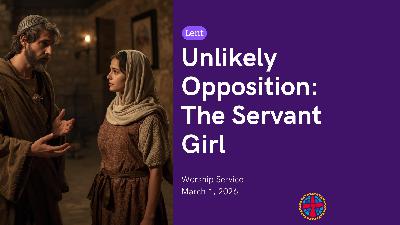 3/1/2026-Unlikely Opposition: The Servant Girl