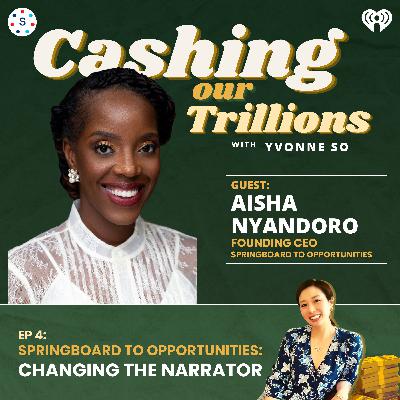 Springboard to Opportunities: Changing the Narrator with Aisha Nyandoro