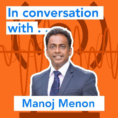 In conversation with......Manoj Menon