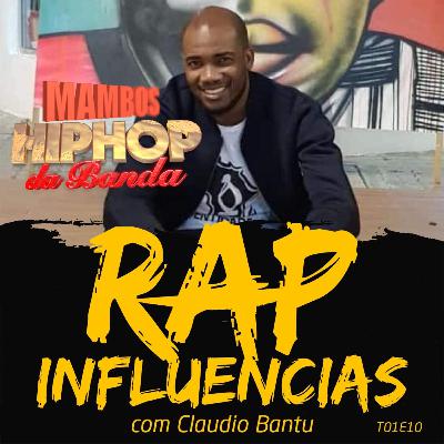 T2E10 - Rap influencias - Cláudio Bantu