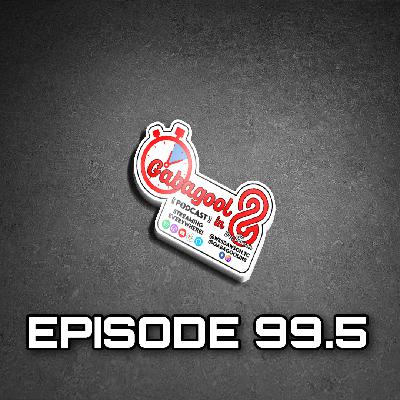Episode 99.5