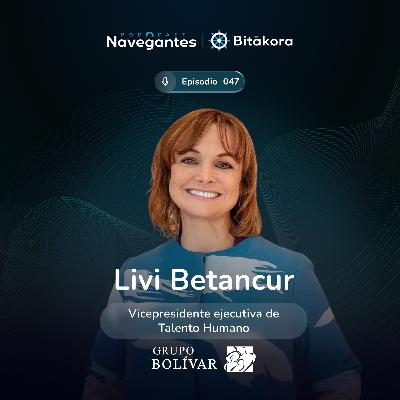 EP 050: ¿Cómo crear una cultura donde se apuesta por pertenecer? | Livi Betancur | Grupo Bolivar
