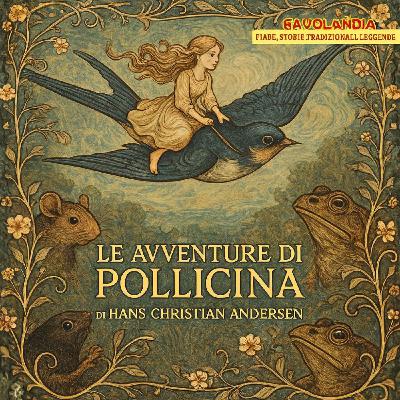 LE AVVENTURE DI POLLICINA - Fiaba di Hans Christian Andersen LE AVVENTURE DI POLLICINA - Fiaba di Hans Christian Andersen