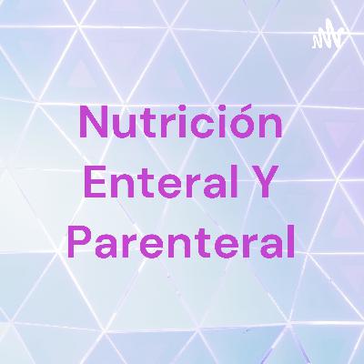 Nutrición Enteral y Parenteral