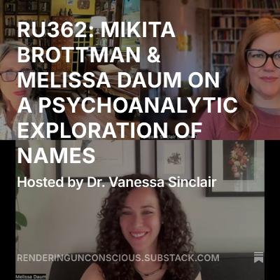 RU362 MIKITA BROTTMAN & MELISSA DAUM ON A PSYCHOANALYTIC EXPLORATION OF NAMES