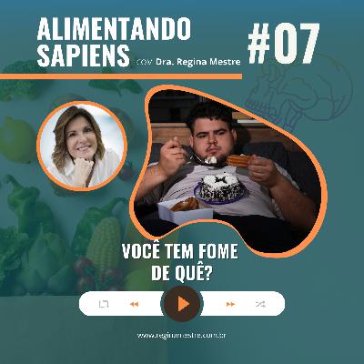 EP07 - Você tem fome de quê? EP07 - Você tem fome de quê?