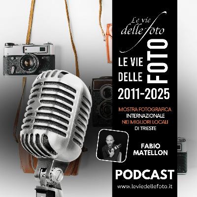 Episode 47: Le vie delle Foto 2025 Tredicesima Ed. - Intervista a Fabio Matellon