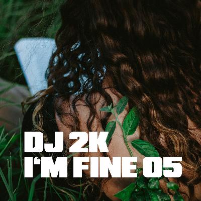 Dj 2k - I'm Fine 05 Dj 2k - I'm Fine 05