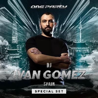 IVAN GOMEZ - ONE PARTY SEOUL SPECIAL SET