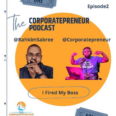 Episode 2: I Fired My Boss