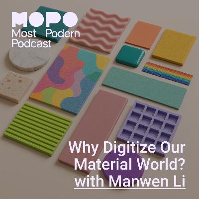 Why Digitalize Our Material World? - Manwen Li