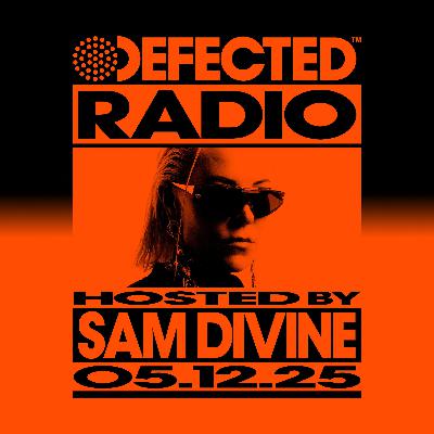 Defected Radio Show hosted by Sam Divine - 05-12-2025 Defected Radio Show hosted by Sam Divine - 05-12-2025