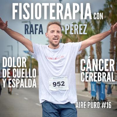 DOLOR de ESPALDA y CUELLO || CÁNCER CEREBRAL || AIRE PURO Podcast #16 RAFA PÉREZ