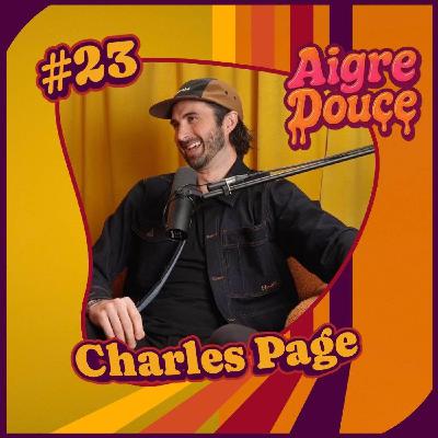Aigre-Douce Podcast #23 - Charles Page Aigre-Douce Podcast #23 - Charles Page