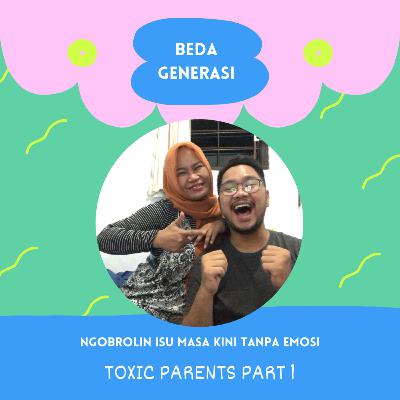 Eps. 1 Toxic Parents Part 1 Eps. 1 Toxic Parents Part 1