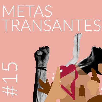 Metas Transantes | Cospe ou Engole EP.15 Metas Transantes | Cospe ou Engole EP.15