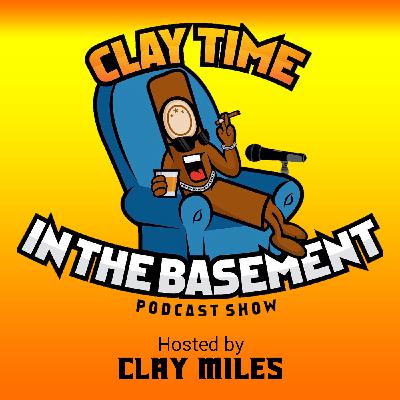 CLAY TIME IN THE BASEMENT EPISODE 074 CLAY TIME IN THE BASEMENT EPISODE 074