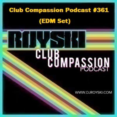 Episode 361: Club Compassion Podcast #361 (EDM Set) - Royski Episode 361: Club Compassion Podcast #361 (EDM Set) - Royski