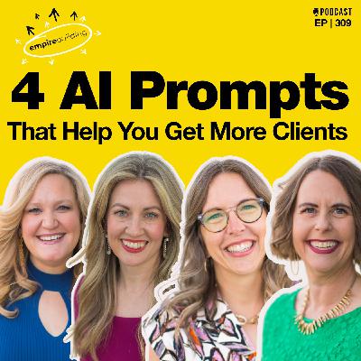 309. 4 AI Prompts That Help You Get More Clients