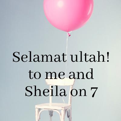 Ulang tahun to me and Sheila on 7 Ulang tahun to me and Sheila on 7