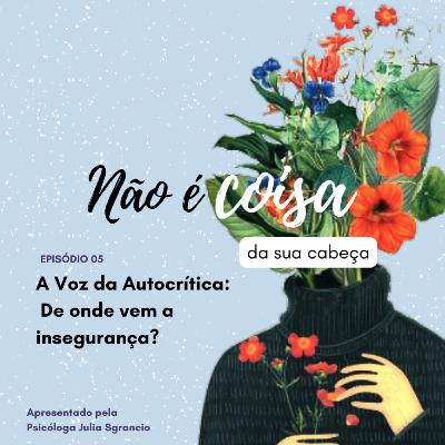 A Voz da Autocrítica: De onde vem a insegurança? A Voz da Autocrítica: De onde vem a insegurança?
