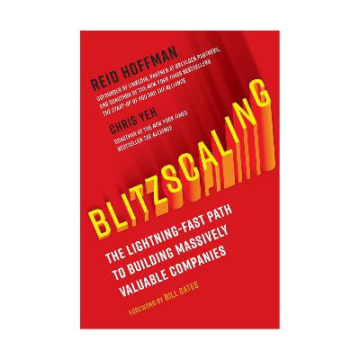 Blitzscaling by Reid Hoffman and Chris Yeh Blitzscaling by Reid Hoffman and Chris Yeh
