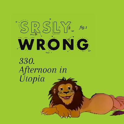 330 – Afternoon in Utopia