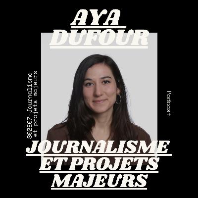 S02E07-Journalisme et projets majeurs