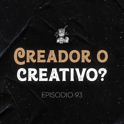 Ep. 93 Creador o Creativo? El Futuro de los Creadores de Contenido Peligra