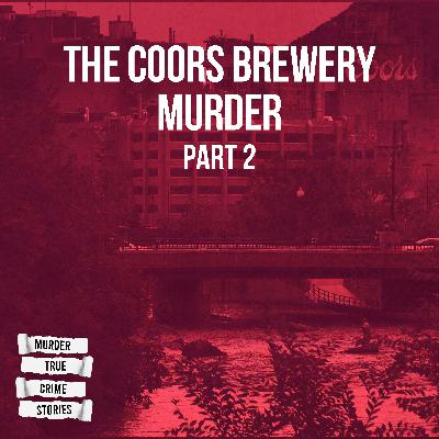 SOLVED: The Coors Brewery Murder 2