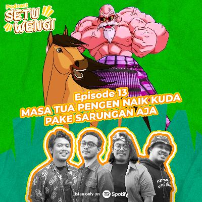 Eps 13 - Masa tua pengen naik kuda pake sarungan aja