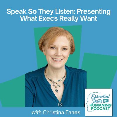 Speak So They Listen: Presenting What Execs Really Want with Christina Eanes